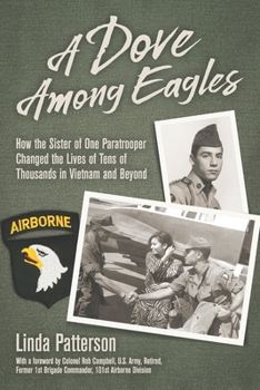 Paperback A Dove Among Eagles: How the Sister of One Paratrooper Changed the Lives of Tens of Thousands in Vietnam and Beyond Book