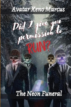Paperback Did I Give You Permission to Run?: The Neon Funeral Book