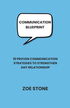 Paperback Communication Blueprint: 10 proven communication strategies to strengthen any relationship Book