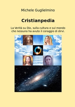 Paperback Cristianpedia: La Verità su Dio, sulla cultura e sul mondo che nessuno ha avuto il coraggio di dirvi. [Italian] Book