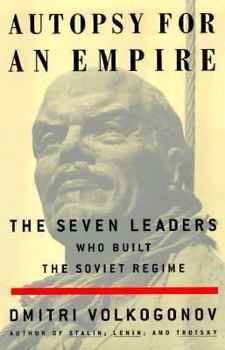 Hardcover Autopsy for an Empire: The Seven Leaders Who Built the Soviet Regime Book