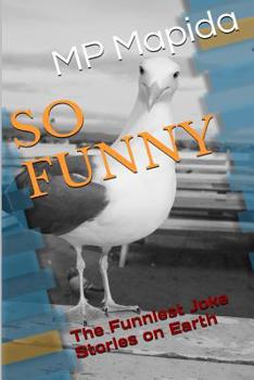 So Funny: The Funniest Joke Stories on Earth