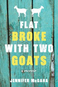 Paperback Flat Broke with Two Goats: A Memoir Book