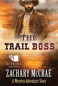 Paperback The Trail Boss: A Classic Western Adventure Book