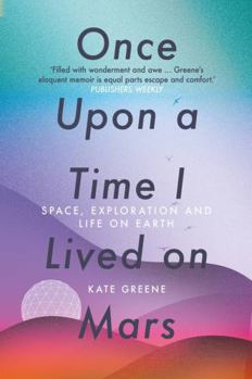 Paperback Once Upon a Time I Lived on Mars: Space, Exploration and Life on Earth Book