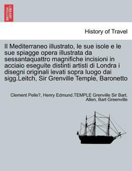 Paperback Il Mediterraneo illustrato, le sue isole e le sue spiagge opera illustrata da sessantaquattro magnifiche incisioni in acciaio eseguite distinti artist [Italian] Book