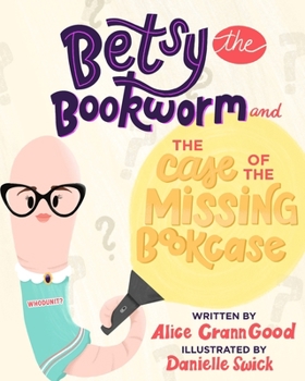 Paperback Betsy the Bookworm and The Case of the Missing Bookcase Book