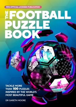 Paperback The Fifa Football Puzzle Book: Tackle More Than 100 Puzzles Inspired by the World's Most Beautiful Game Book