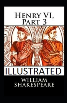 Paperback Henry VI, Part 3 Illustrated Book