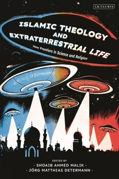 Paperback Islamic Theology and Extraterrestrial Life: New Frontiers in Science and Religion Book