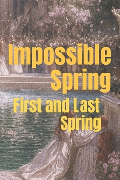 Paperback İmpossible Spring: First and Last Spring Book