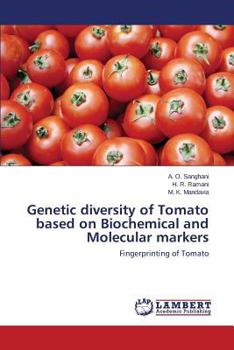 Genetic diversity of Tomato based on Biochemical and Molecular markers: Fingerprinting of Tomato