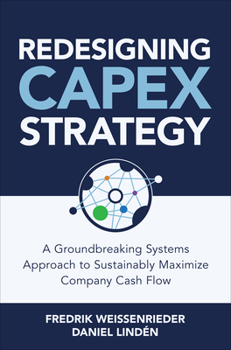 Hardcover Redesigning Capex Strategy: A Groundbreaking Systems Approach to Sustainably Maximize Company Cash Flow Book