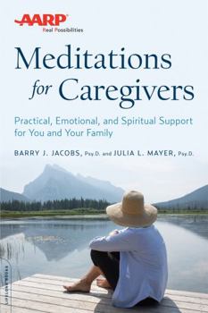 Paperback AARP Meditations for Caregivers: Practical, Emotional, and Spiritual Support for You and Your Family Book