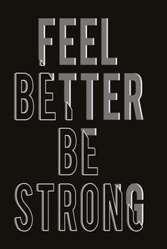 Paperback Feel better - be strong: Funny and intelligent Notebook, Diary And Journal for everybody with 120 Lined Pages 6x9 inches Book