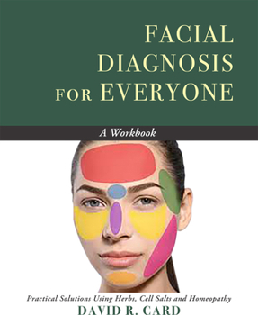 Paperback Facial Diagnosis for Everyone: Practical Solutions Using Herbs, Cell Salts, and Homeopathy Book