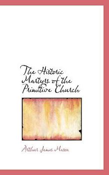 Paperback The Historic Martyrs of the Primitive Church Book