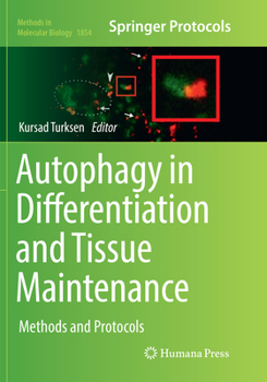 Autophagy in Differentiation and Tissue Maintenance: Methods and Protocols - Book #1854 of the Methods in Molecular Biology