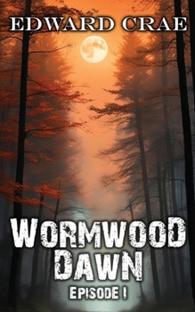 Paperback Wormwood Dawn Episode I: An Apocalyptic Serial Book