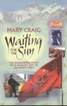 Paperback Waiting for the Sun: The Harrowing Story of a Peasant Boy in Occupied Tibet Book
