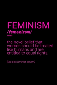 Feminism Definition Notebook: Blank Lined Journal (Best Feminist Gift): 6 x 9 inches // 120 Lined Blank Pages // College Ruled