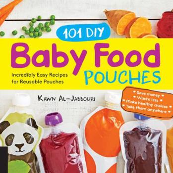 Paperback 101 DIY Baby Food Pouches: Incredibly Easy Recipes for Reusable Pouches Book