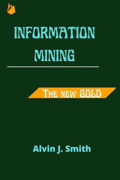 Paperback Information mining: The new Gold Book