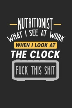 Nutritionist What I See At Work: Funny Journal | 6x9 Notebook | 120 pages | Dot Grid