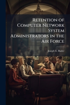 Paperback Retention of Computer Network System Administrators in the Air Force Book