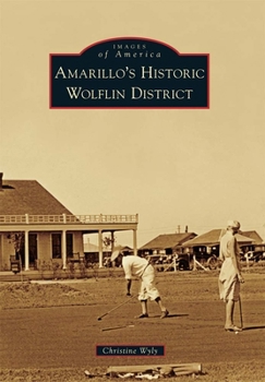 Amarillo's Historic Wolflin District - Book  of the Images of America: Texas