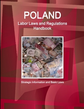 Paperback Poland Labor Laws and Regulations Handbook: Strategic Information and Basic Laws Book