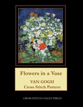 Paperback Flowers in a Vase: Van Gogh Cross Stitch Pattern [Large Print] Book