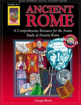 Paperback Ancient Rome, Grades 4-7: A Comprehensive Resource for the Active Study of Ancient Rome Book