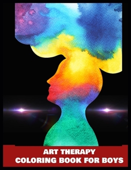 Art Therapy Coloring Book for Boys: Stress Relieving Coloring Pages, Coloring Book for Relaxation