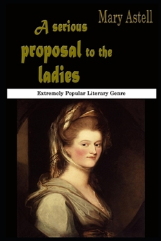 Paperback A Serious Proposal to The Ladies By Mary Astell Annotated Novel Book