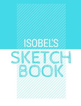 Paperback Isobel's Sketchbook: Personalized blue sketchbook with name: 120 Pages Book