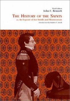 The History of the Saints : Or, an Expose of Joe Smith and Mormonism