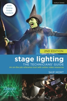 Paperback Stage Lighting: The Technicians' Guide: An On-The-Job Reference Tool with Online Video Resources - 2nd Edition Book