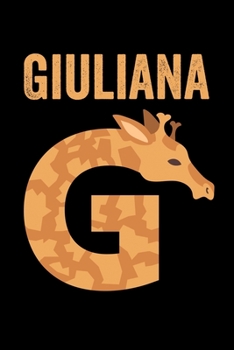 Giuliana: Journal (Diary, Notebook) Personalized Custom Name Alphabet Giraffe Birthday Gift for Girls