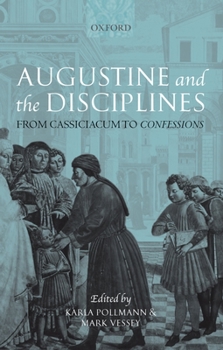 Hardcover Augustine and the Disciplines: From Cassiciacum to Confessions Book