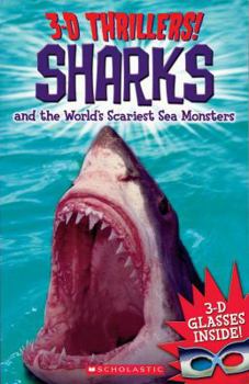 Paperback 3-D Thrillers: Sharks and the World's Scariest Sea Monsters [With 3-D Glasses] Book