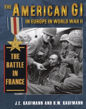 Hardcover American GI in Europe in World War II: The Battle in France Book