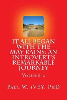 Paperback It All Began With The May Rains: An Introvert's Remarkable Journey: Volume 2 Book