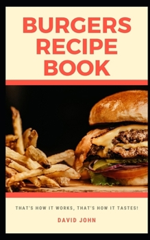 Paperback Burgers Recipe Book: That's how it works, that's how it tastes Book