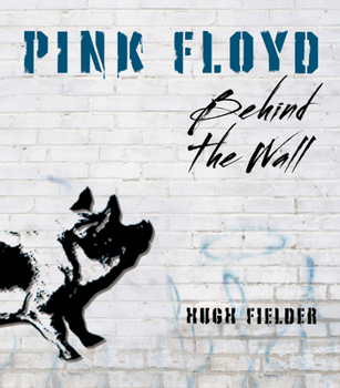 Hardcover Pink Floyd: Behind the Wall Book
