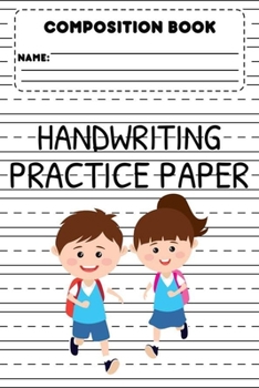 Composition Book Handwriting Practice Paper: Handwriting Practice Workbook, Trace Alphabets & Words Activity, Back To School Supplies, Primary Notebook Paper with Writing Prompts For Kids