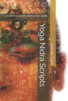 Yoga Nidra Scripts: Ecrivez vos propres séances avec facilité (French Edition)