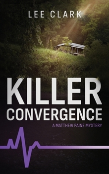 Killer Convergence: A Classic Murder Mystery Novel (book 7) (Matthew Paine Mysteries)