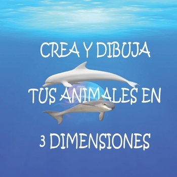 Paperback Crea y dibuja tus animales en 3 dimensiones [Spanish] Book