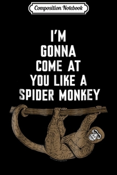 Composition Notebook: Talladega Nights I'm Gonna Come At You Like A Spider Monkey Journal/Notebook Blank Lined Ruled 6x9 100 Pages